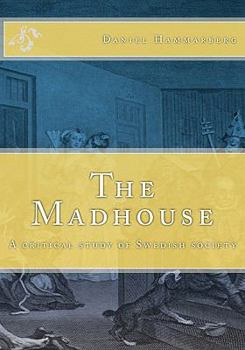 Paperback The Madhouse: A critical study of Swedish society Book