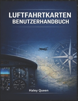 Paperback Luftfahrtkarte Benutzerhandbuch: Ein umfassender Leitfaden zur Interpretation von Luftfahrtkarten und zur Navigation [German] Book