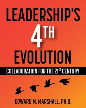 Paperback Leadership's 4th Evolution: Collaboration for the 21st Century Book
