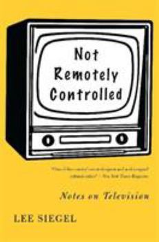 Paperback Not Remotely Controlled: Notes on Television Book