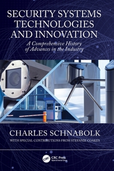 Hardcover Security Systems Technologies and Innovation: A Comprehensive History of Advances in the Industry Book