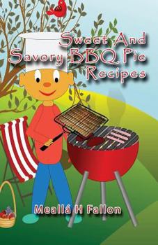 Paperback Sweet And Savory BBQ Pie Recipes Book