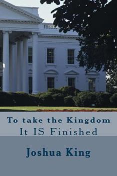 Paperback Taking the Kingdom: It is Finished Book