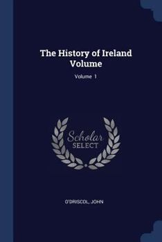 The History of Ireland Volume; Volume 1