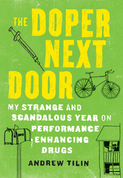 Hardcover The Doper Next Door: My Strange and Scandalous Year on Performance Enhancing Drugs Book