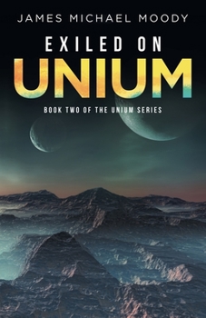 Paperback Exiled on Unium: Book Two of the Unium Series Book