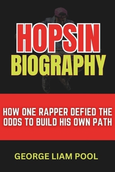 Paperback Hopsin Biography: How One Rapper Defied the Odds to Build His Own Path Book