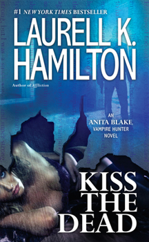 Kiss the Dead - Book #21 of the Anita Blake, Vampire Hunter