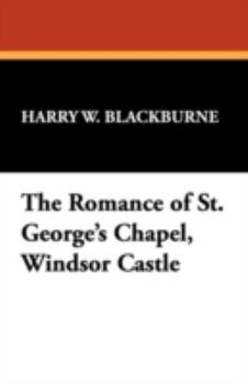 Paperback The Romance of St. George's Chapel, Windsor Castle Book