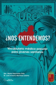 ¿Nos Entendemos?: Vocabulario Médico Popular para Jóvenes Sanitarios (Spanish Edition)