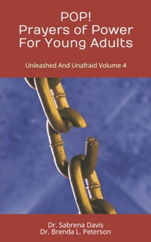 Paperback POP! Prayers of Power For Young Adults: Unleashed And Unafraid Volume 4 Book