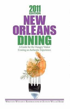 Paperback 2011 Edition: New Orleans Dining: A Guide for the Hungry Visitor Craving an Authentic Experience Book