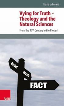 Paperback Vying for Truth - Theology and the Natural Sciences: From the 17th Century to the Present Book