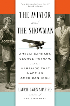 Hardcover The Aviator and the Showman: Amelia Earhart, George Putnam, and the Marriage That Made an American Icon [Large Print] Book