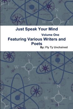 Paperback Just Speak Your Mind Volume 1 - Featuring Various Writers and Poets Book