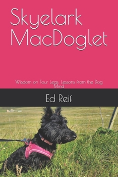 Paperback Skyelark MacDoglet: Wisdom on Four Legs: Lessons from the Dog Mind Book