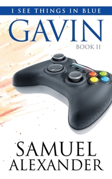 Gavin - Book #2 of the I See Things In Blue