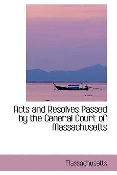 Paperback Acts and Resolves Passed by the General Court of Massachusetts Book