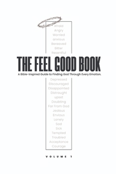 Paperback The Feel Good Book: A Bible-Inspired Guide to Finding God Through Every Emotion. Book