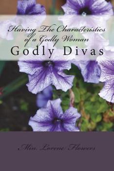 Paperback Having The Characteristics of a Godly Woman: Living Life God's Way Book