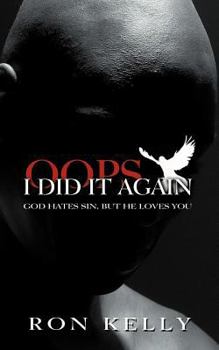 Paperback OOPS, I Did It Again!: God Hates Sin, But He Loves You! Book
