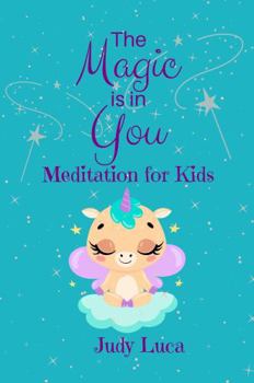 Paperback The Magic is in You: Meditation for Kids Book