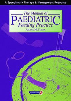 Paperback The Manual of Paediatric Feeding Practice Book