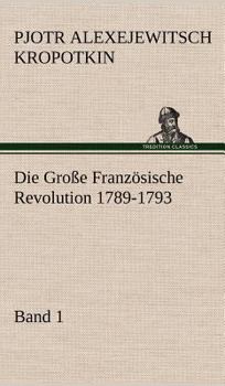 The Great French Revolution 1789-1793 Volume 1 - Book #1 of the Great French Revolution 1789-1793