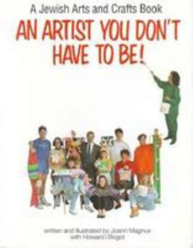 Paperback An Artist You Don't Have to Be!: A Jewish Arts and Crafts Book