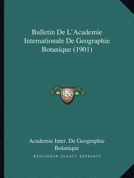 Paperback Bulletin De L'Academie Internationale De Geographie Botanique (1901) [French] Book