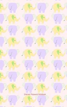 Internet Password Notebook: Elephants Never Forget and Neither Will You with This Colourful Notebook. Space for Passwords, Pins, User Name and More