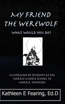 Paperback My Friend The Werewolf, What Would You Do? Book