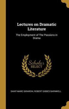 Lectures on Dramatic Literature: The Employment of The Passions in Drama