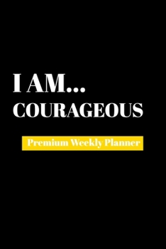 Paperback I Am Courageous: Premium Weekly Planner Book