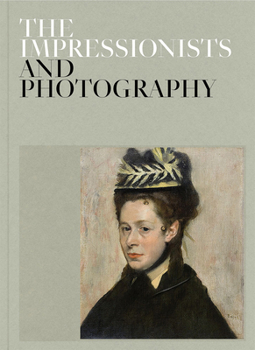 Hardcover The Impressionists and Photography Book