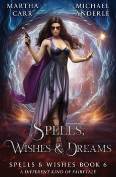Spells, Wishes, & Dreams (Spells and Wishes)
