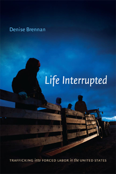 Paperback Life Interrupted: Trafficking into Forced Labor in the United States Book