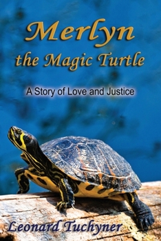 Paperback Merlyn the Magic Turtle: A Story of Love and Justice Book