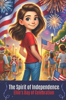 Ellie's Day of Celebration: Exploring American Values and Festivities on Independence Day (USA History Books for Kids)