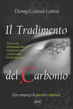 Paperback Il Tradimento del Carbonio: Un romanzo di parole e chimica [Italian] Book