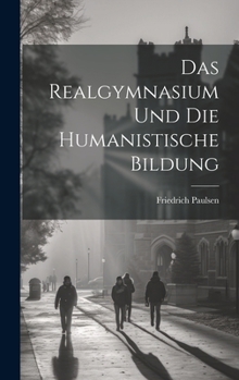 Hardcover Das Realgymnasium Und Die Humanistische Bildung [German] Book