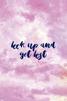 Paperback Look Up And Get Lost: All Purpose 6x9 Blank Lined Notebook Journal Way Better Than A Card Trendy Unique Gift Pink Sky Book