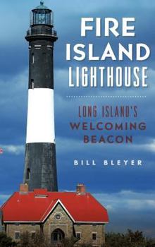 Hardcover Fire Island Lighthouse: Long Island's Welcoming Beacon Book