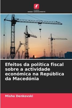 Paperback Efeitos da política fiscal sobre a actividade económica na República da Macedónia [Portuguese] Book