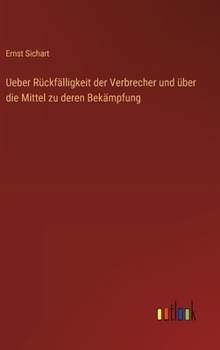 Hardcover Ueber Rückfälligkeit der Verbrecher und über die Mittel zu deren Bekämpfung [German] Book