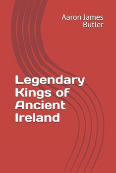 Paperback Legendary Kings of Ancient Ireland Book