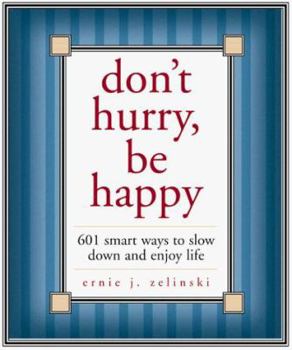 Paperback Don't Hurry, Be Happy!: 650 Smart Ways to Slow Down and Enjoy Life Book