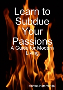 Paperback Learn to Subdue Your Passions: A Guide for Modern Living Book