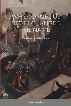 Paperback Why Cornelius Stott Changed His Name: and other family stories Book