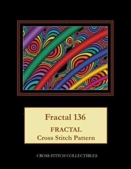 Paperback Fractal 136: Fractal Cross Stitch Pattern [Large Print] Book